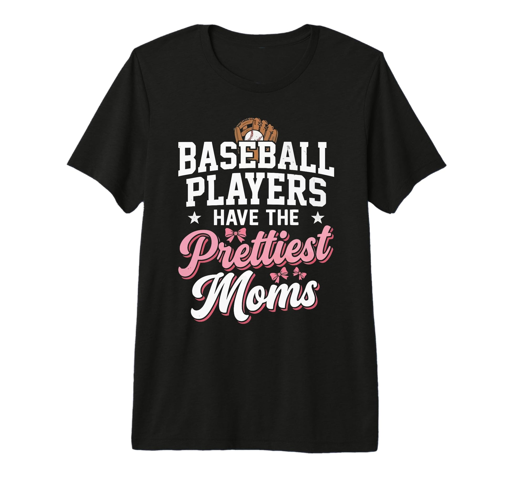 Baseball Players Have Prettiest Moms T-Shirt - Novelty Apparel for Adults - T-Shirt, Sweatshirt, Hoodie