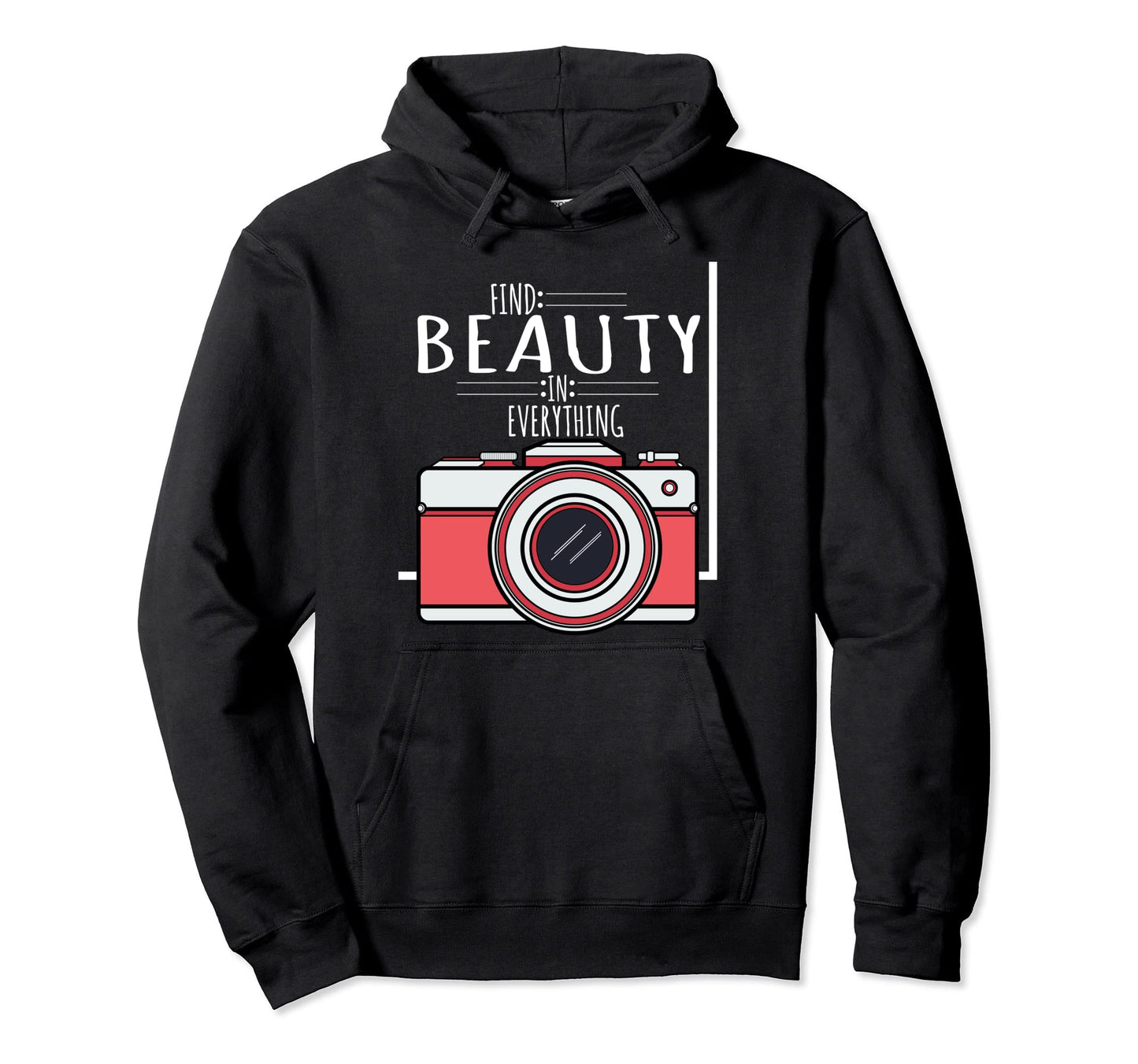Camera Gift Find Beauty Everything Hoodie - Custom Art Print Unisex - T-Shirt, Sweatshirt, Hoodie