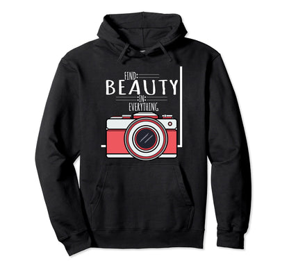 Camera Gift Find Beauty Everything Hoodie - Custom Art Print Unisex - T-Shirt, Sweatshirt, Hoodie