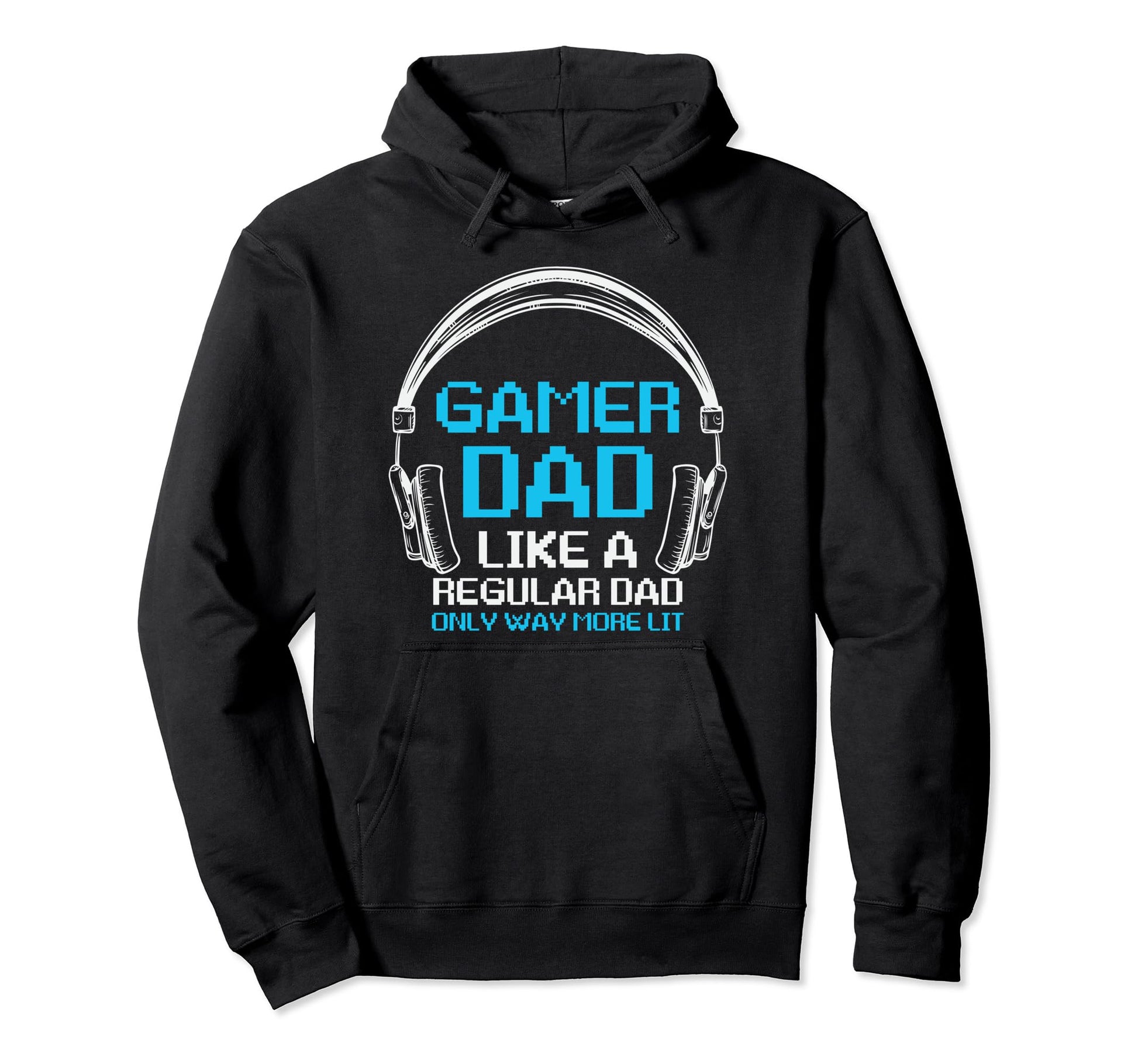 Fathers Day Gamer Dad More Lit Than Hoodie - Custom Art Print Unisex - T-Shirt, Sweatshirt, Hoodie
