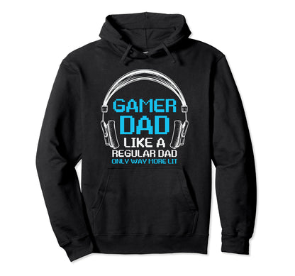 Fathers Day Gamer Dad More Lit Than Hoodie - Custom Art Print Unisex - T-Shirt, Sweatshirt, Hoodie