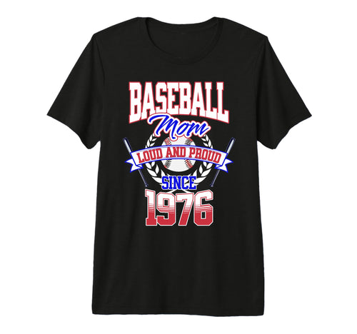 Baseball Mom Loud Proud Since 1976 Mothers T-Shirt - Graphic Print Unisex - T-Shirt, Sweatshirt, Hoodie