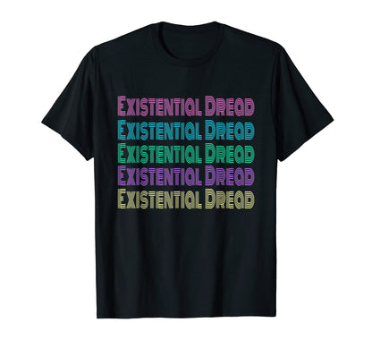 Existential Dread Vaporwave T-Shirt - Fun Novelty Design Men Women - T-Shirt, Sweatshirt, Hoodie