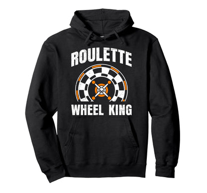 Roulette Wheel King Funny Roulette Hoodie - Novelty Apparel Men Women - T-Shirt, Sweatshirt, Hoodie