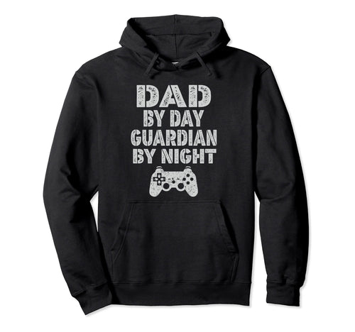 Dad Day Guardian Night Video Gamer Dad Hoodie - Novelty Apparel Men Women - T-Shirt, Sweatshirt, Hoodie