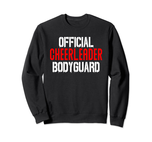 Cheerleader Bodyguard Brother Sweatshirt - Custom Art Print Men Women - T-Shirt, Sweatshirt, Hoodie