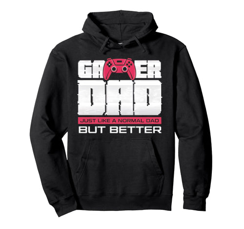 Gamer Dad Funny Dad Play Video Game Hoodie - Fun Novelty Design Men Women - T-Shirt, Sweatshirt, Hoodie