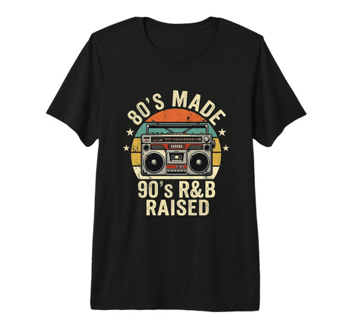 80S Made 90S R B Raised Old School T-Shirt - Streetwear Style for Adults - T-Shirt, Sweatshirt, Hoodie