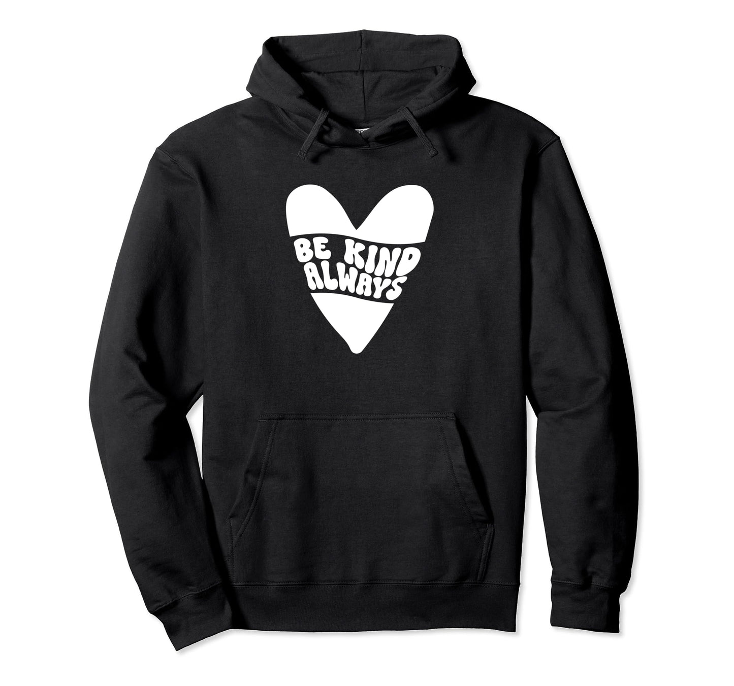 Be Kind Always Heart Kindness Peace Hoodie - Minimalist Print Unisex - T-Shirt, Sweatshirt, Hoodie