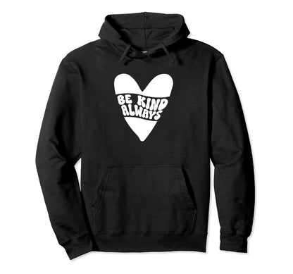 Be Kind Always Heart Kindness Peace Hoodie - Minimalist Print Unisex - T-Shirt, Sweatshirt, Hoodie