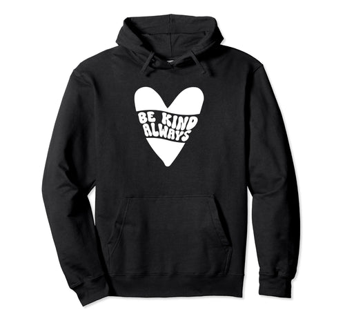 Be Kind Always Heart Kindness Peace Hoodie - Minimalist Print Unisex - T-Shirt, Sweatshirt, Hoodie