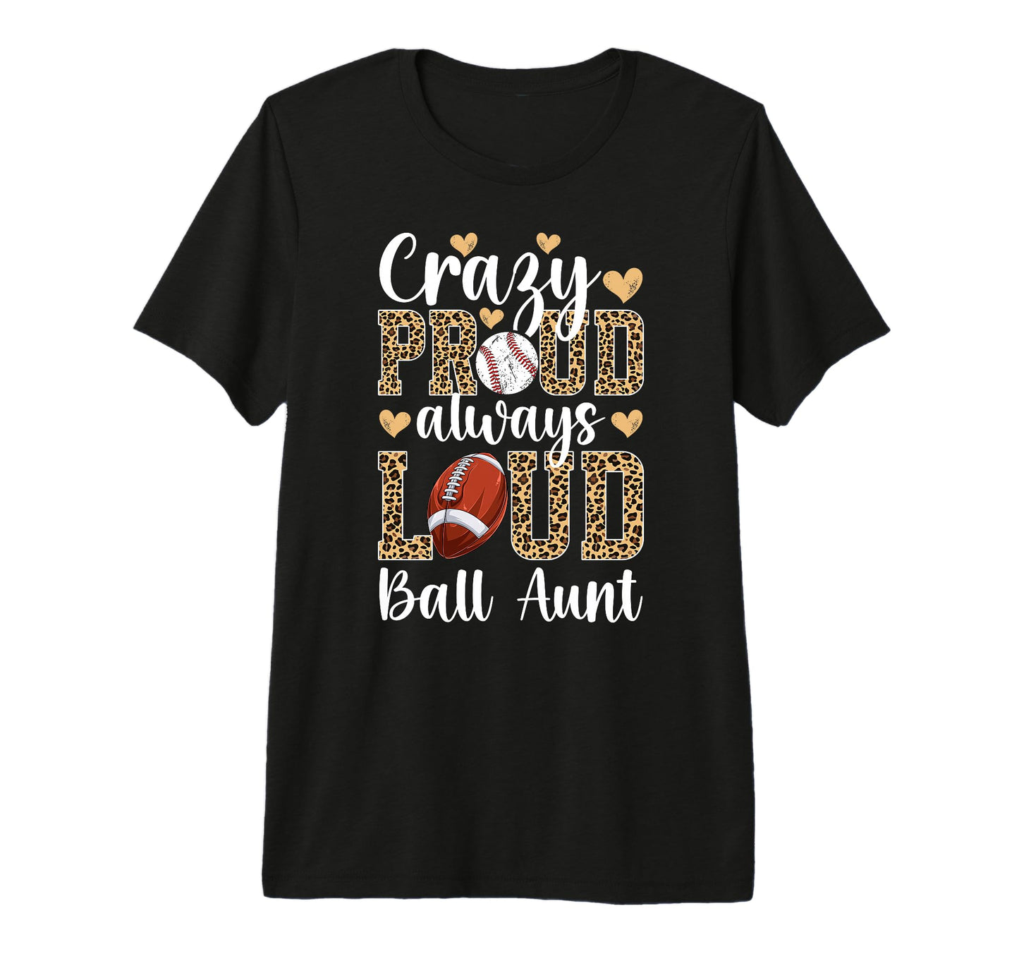 Crazy Proud Always Loud Ball Aunt T-Shirt - Unique Graphic Men Women - T-Shirt, Sweatshirt, Hoodie
