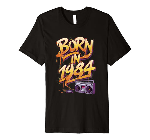 40Th Birthday Gifts Born 1984 Hip Hop T-Shirt - Unique Graphic Men Women - T-Shirt, Sweatshirt, Hoodie