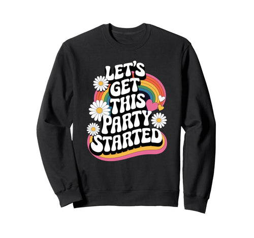 Lets Get This Party Started Groovy Sweatshirt - Trendy Graphic for Adults - T-Shirt, Sweatshirt, Hoodie