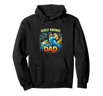 Golf Dad Swing Player Sports Hoodie - Casual Everyday Wear Men Women - T-Shirt, Sweatshirt, Hoodie