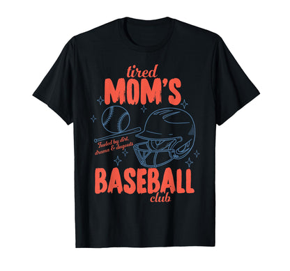 Tired Moms Fueled Dirt Drama Dugouts T-Shirt - Novelty Apparel Men Women - T-Shirt, Sweatshirt, Hoodie