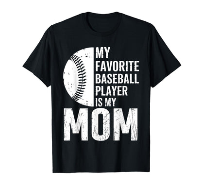 My Favorite Baseball Player Is My Mom T-Shirt - Trendy Graphic Men Women - T-Shirt, Sweatshirt, Hoodie