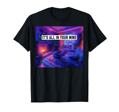 Its All Your Mind Vaporwave Room T-Shirt - Trendy Graphic Men Women - T-Shirt, Sweatshirt, Hoodie