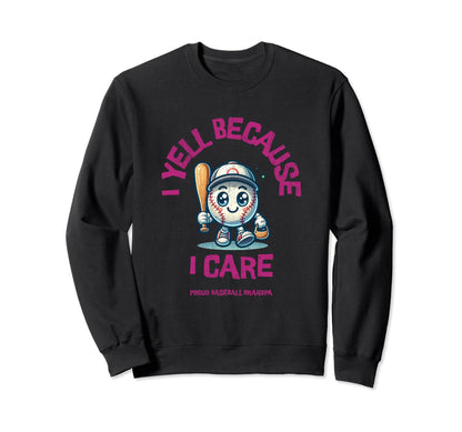 I Yell Because I Care Baseball Sweatshirt - Aesthetic Graphic Men Women - T-Shirt, Sweatshirt, Hoodie