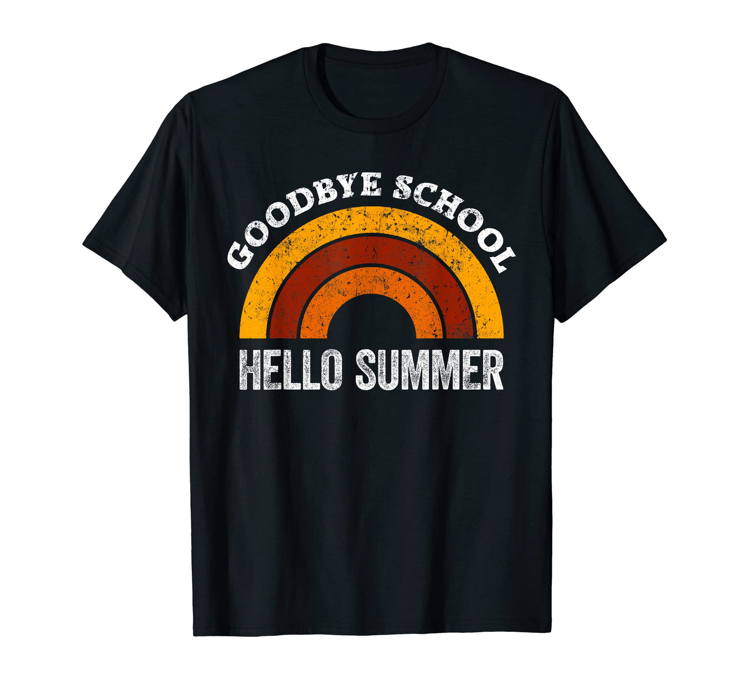 Goodbye School Teacher Rainbow Hello T-Shirt - Fun Novelty Design Unisex - T-Shirt, Sweatshirt, Hoodie