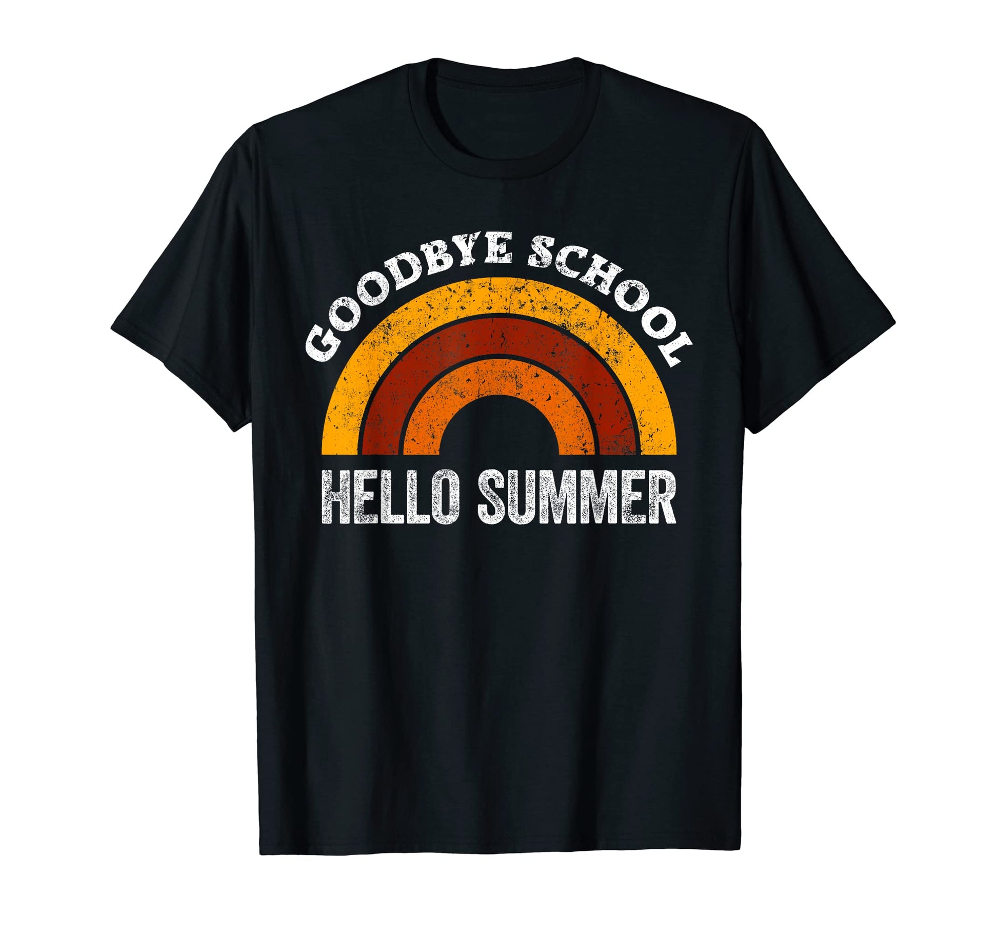 Goodbye School Teacher Rainbow Hello T-Shirt - Fun Novelty Design Unisex - T-Shirt, Sweatshirt, Hoodie