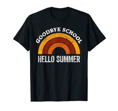 Goodbye School Teacher Rainbow Hello T-Shirt - Fun Novelty Design Unisex - T-Shirt, Sweatshirt, Hoodie