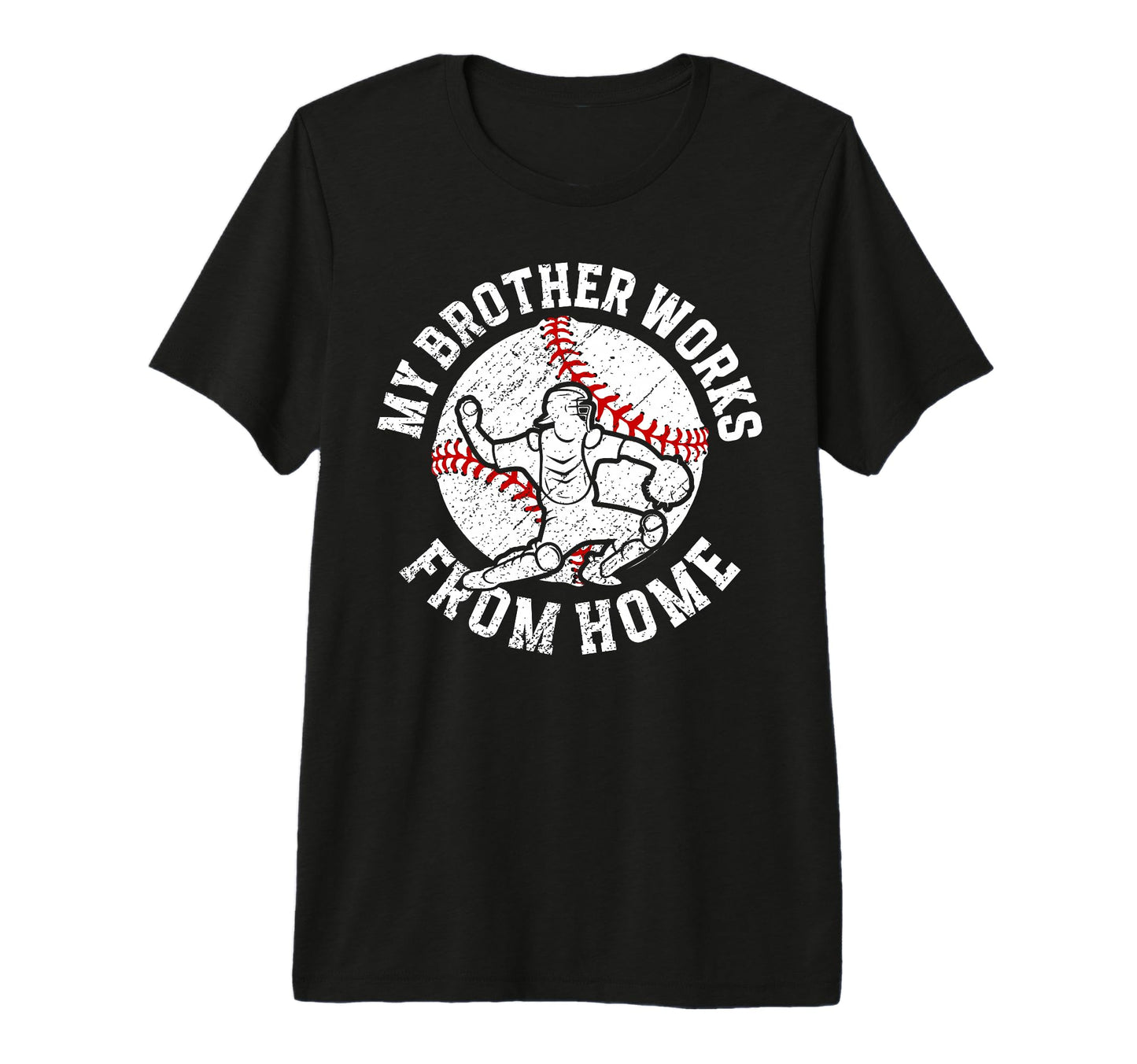 Baseball Catcher Brother Funny T-Shirt - Novelty Apparel for Adults - T-Shirt, Sweatshirt, Hoodie