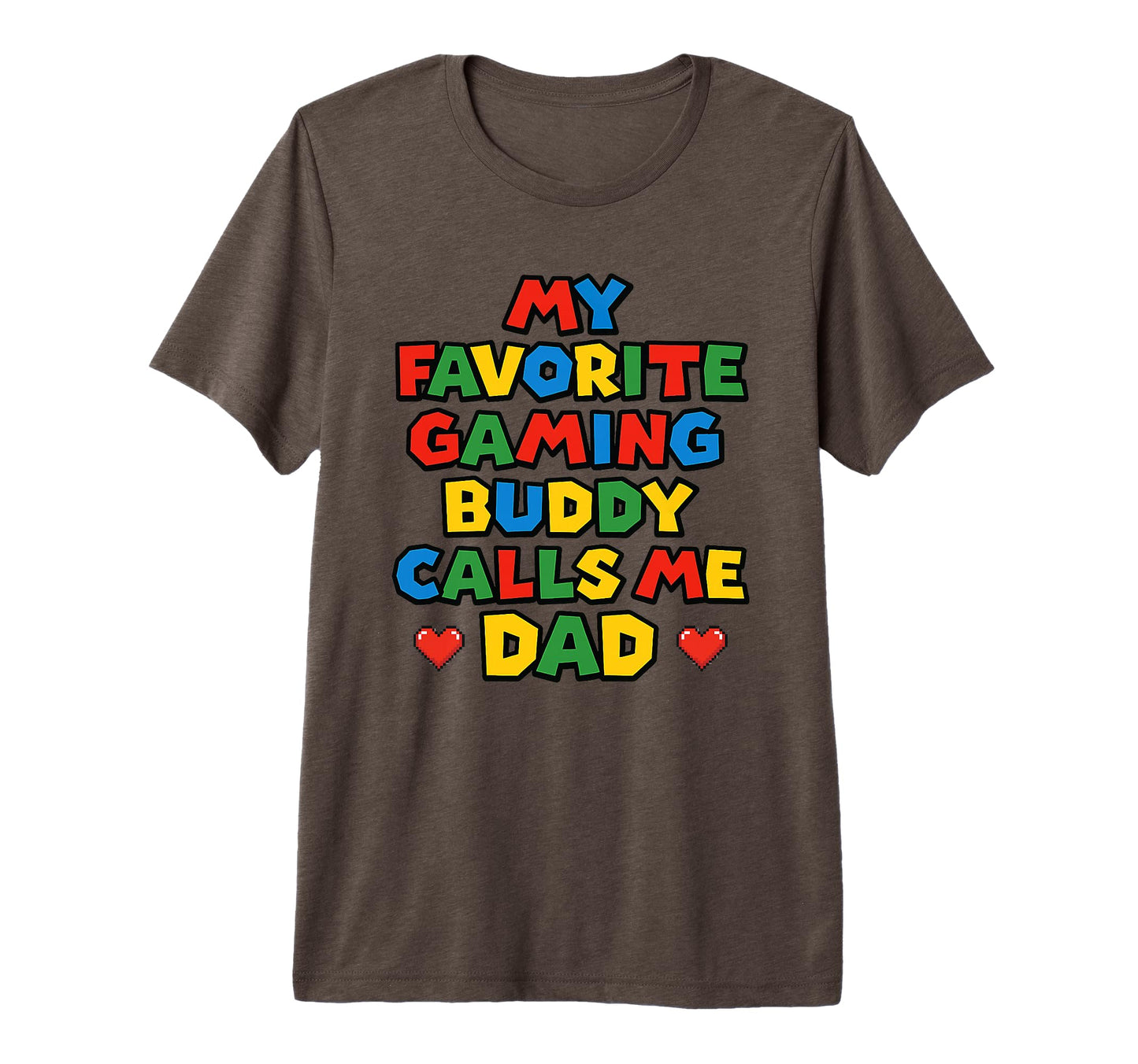 My Favorite Gaming Buddy Calls Me Dad T-Shirt - Fun Novelty Design Unisex - T-Shirt, Sweatshirt, Hoodie