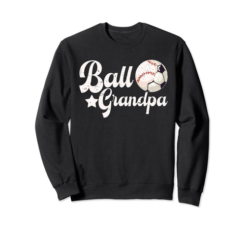 Ball Grandpa Proud Soccer Baseball Sweatshirt - Unique Graphic Men Women - T-Shirt, Sweatshirt, Hoodie