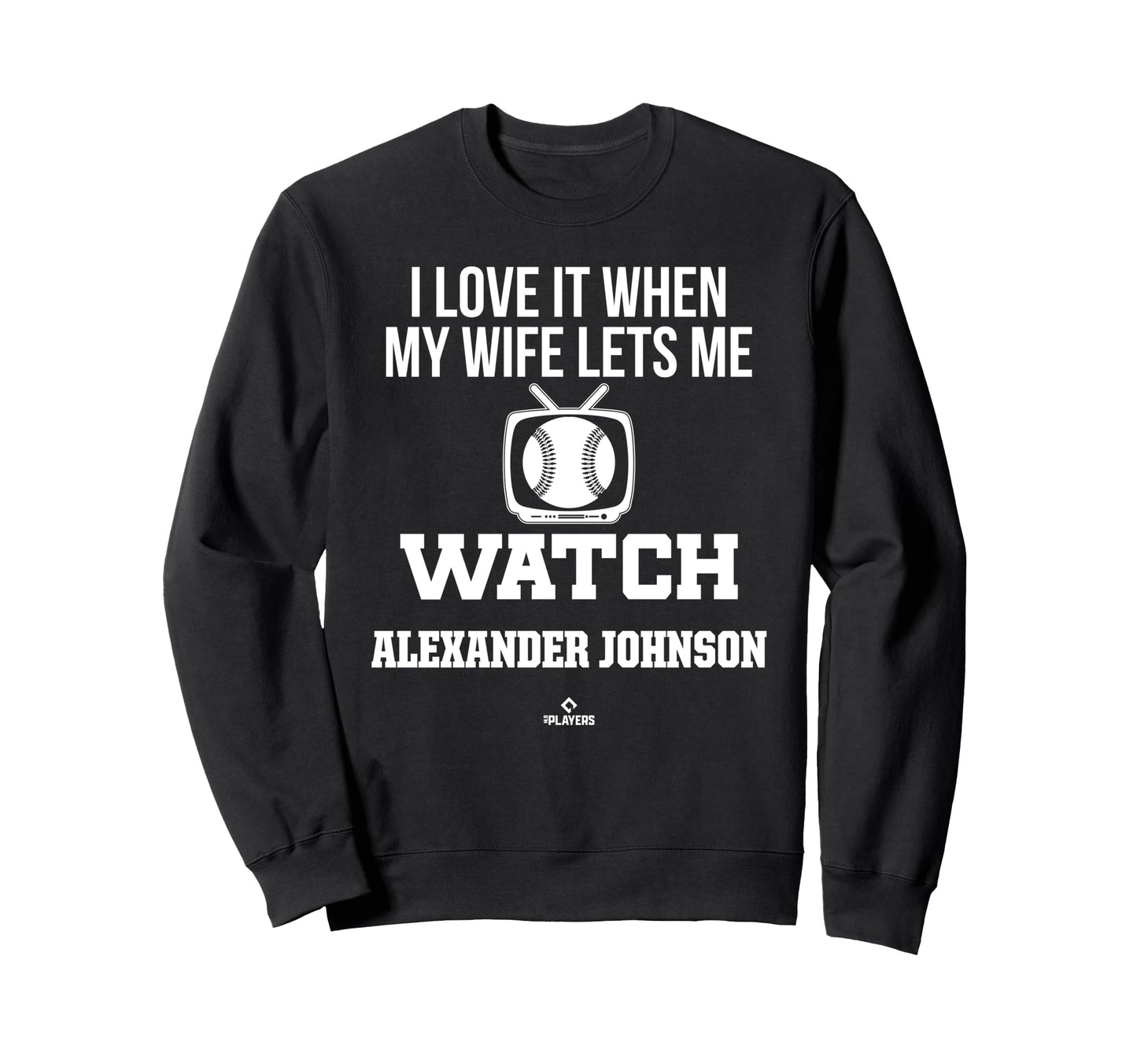 My Wife Lets Me Watch Alexander Johnson Sweatshirt - Graphic Print Unisex - T-Shirt, Sweatshirt, Hoodie