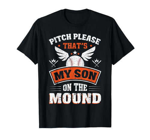 Pitch Please Thats My Son Mound T-Shirt - Novelty Apparel Men Women - T-Shirt, Sweatshirt, Hoodie