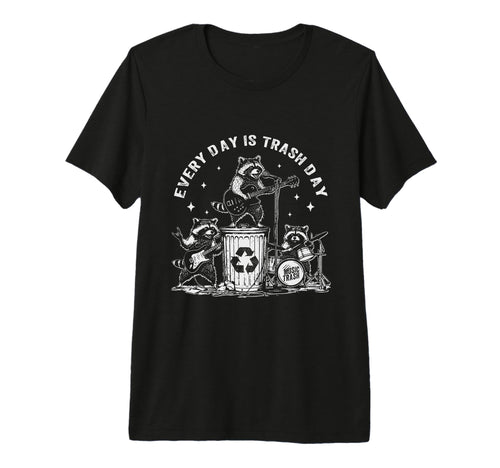 Every Day Is Trash Day Raccoon Rock T-Shirt - Aesthetic Graphic Unisex - T-Shirt, Sweatshirt, Hoodie