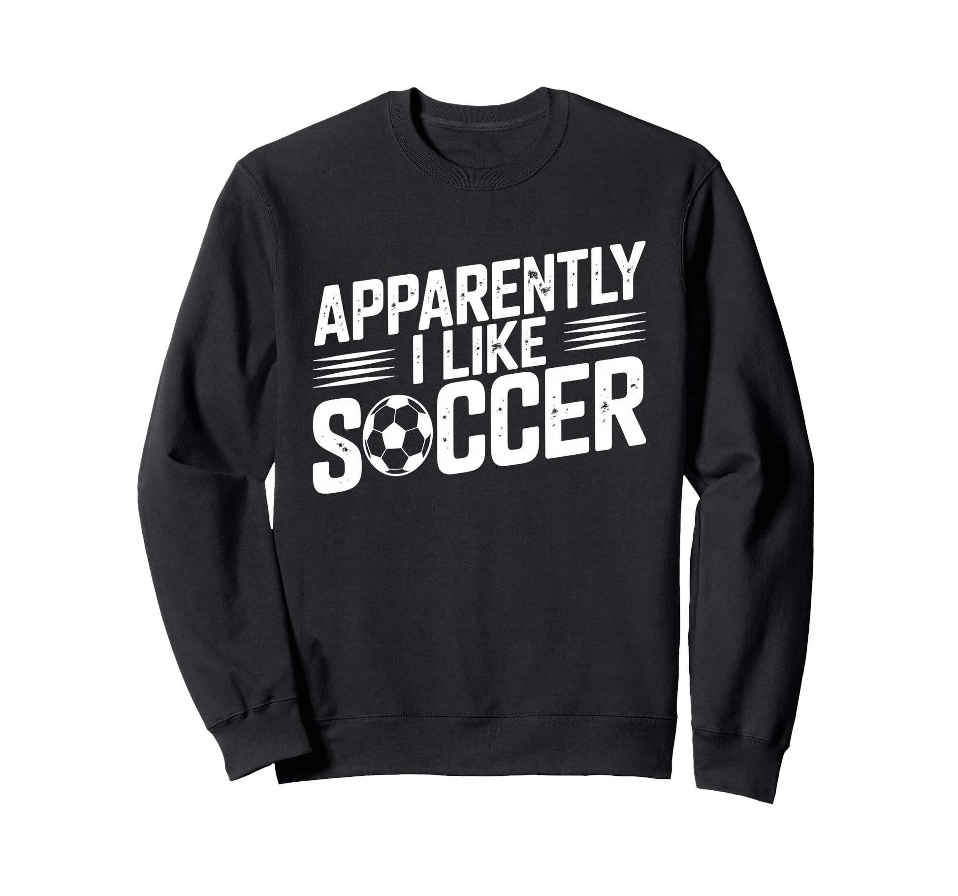 Apparently I Like Soccer Season Sweatshirt - Fun Novelty Design Men Women - T-Shirt, Sweatshirt, Hoodie