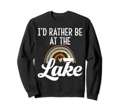 Id Rather Be Lake Life Lover Sweatshirt - Trendy Graphic for Adults - T-Shirt, Sweatshirt, Hoodie