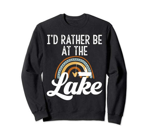 Id Rather Be Lake Life Lover Sweatshirt - Trendy Graphic for Adults - T-Shirt, Sweatshirt, Hoodie