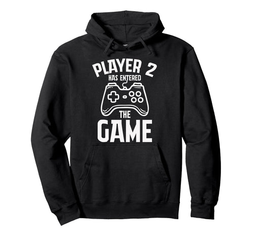 Player 2 Has Entered Game Fathers Day Hoodie - Fun Novelty Design Unisex - T-Shirt, Sweatshirt, Hoodie