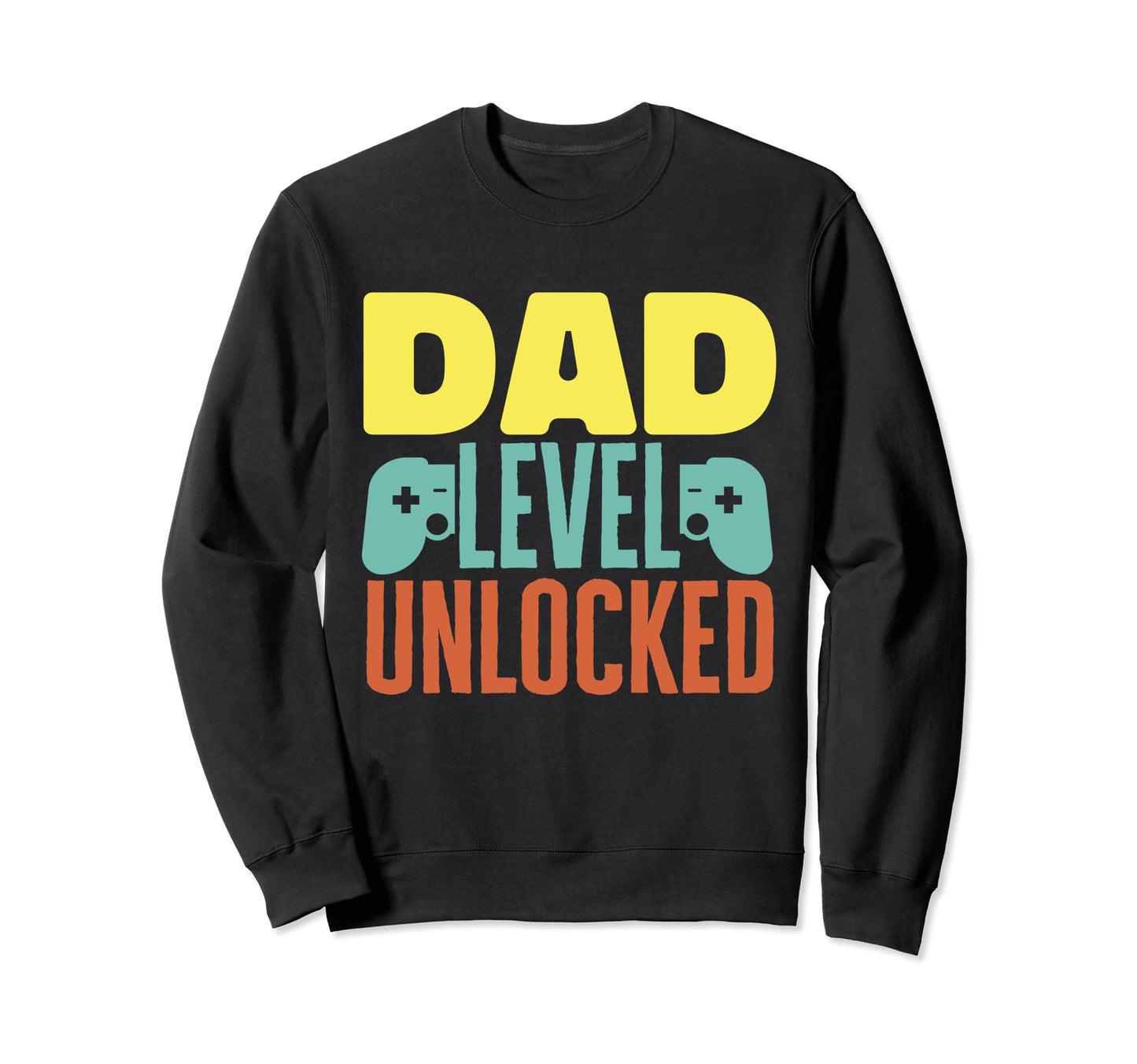Fathers Day Funny Dad Level Sweatshirt - Fun Novelty Design for Adults - T-Shirt, Sweatshirt, Hoodie