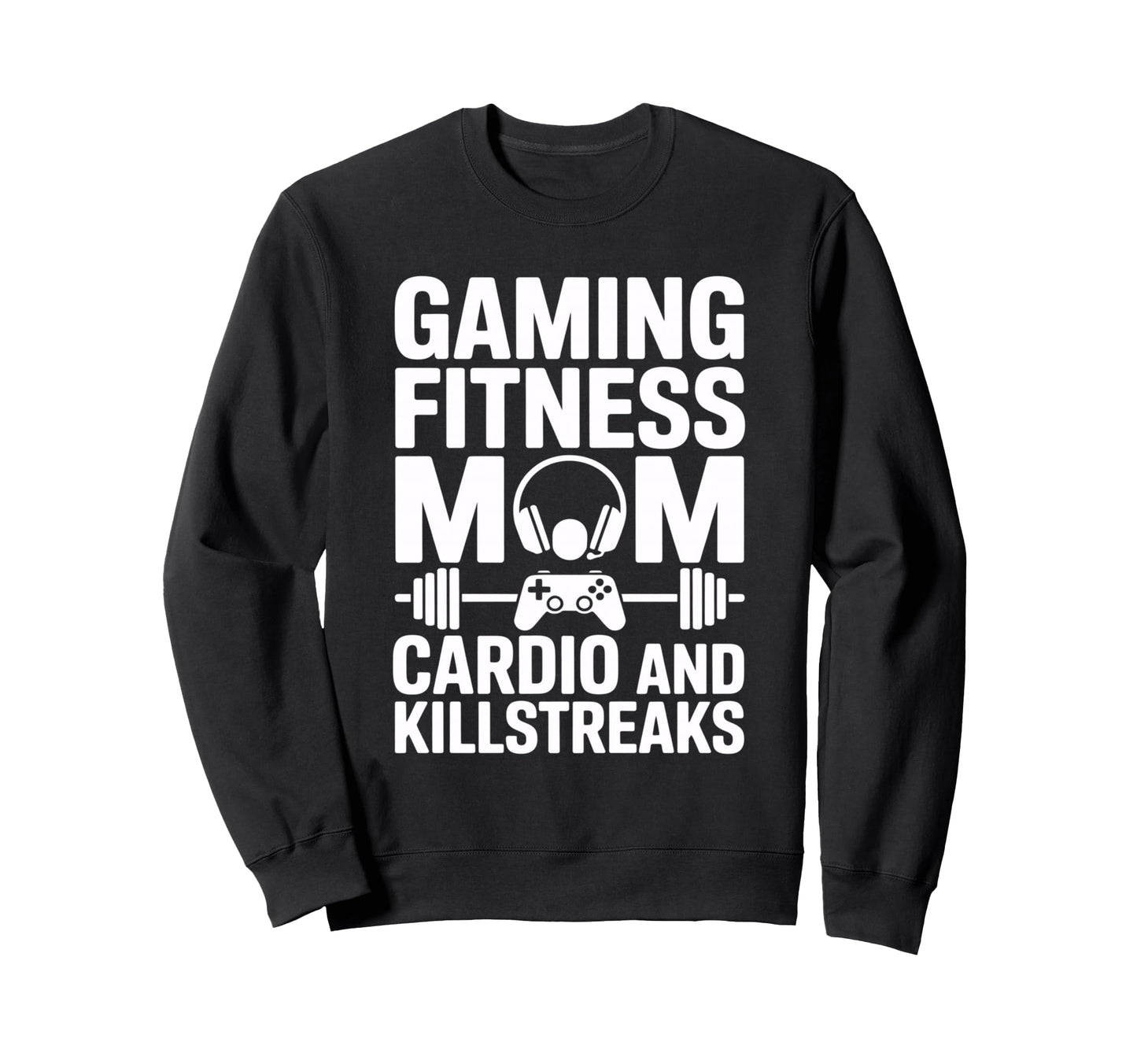 Gaming Fitness Mom Cardio And Sweatshirt - Novelty Apparel Men Women - T-Shirt, Sweatshirt, Hoodie