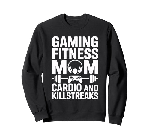 Gaming Fitness Mom Cardio And Sweatshirt - Novelty Apparel Men Women - T-Shirt, Sweatshirt, Hoodie