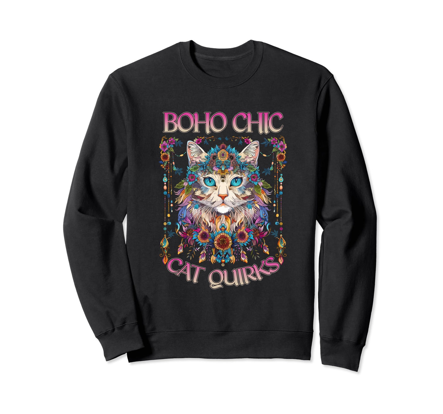 Boho Chic Cat Quirks Bohemian Cat Sweatshirt - Casual Everyday Wear Unisex - T-Shirt, Sweatshirt, Hoodie