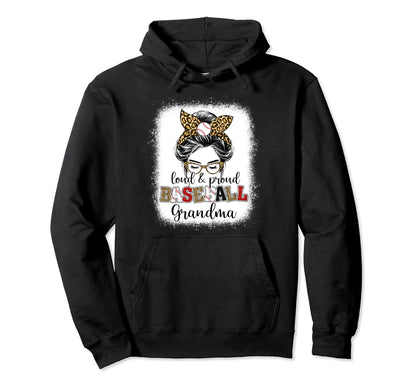Proud And Loud Baseball Grandma Messy Bun Hoodie - Graphic Print Men Women - T-Shirt, Sweatshirt, Hoodie