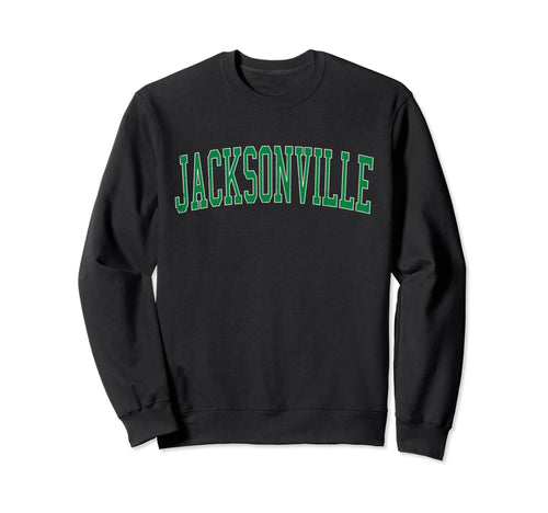 Jacksonville Tx Distressed Green Sweatshirt - Graphic Print Men Women - T-Shirt, Sweatshirt, Hoodie