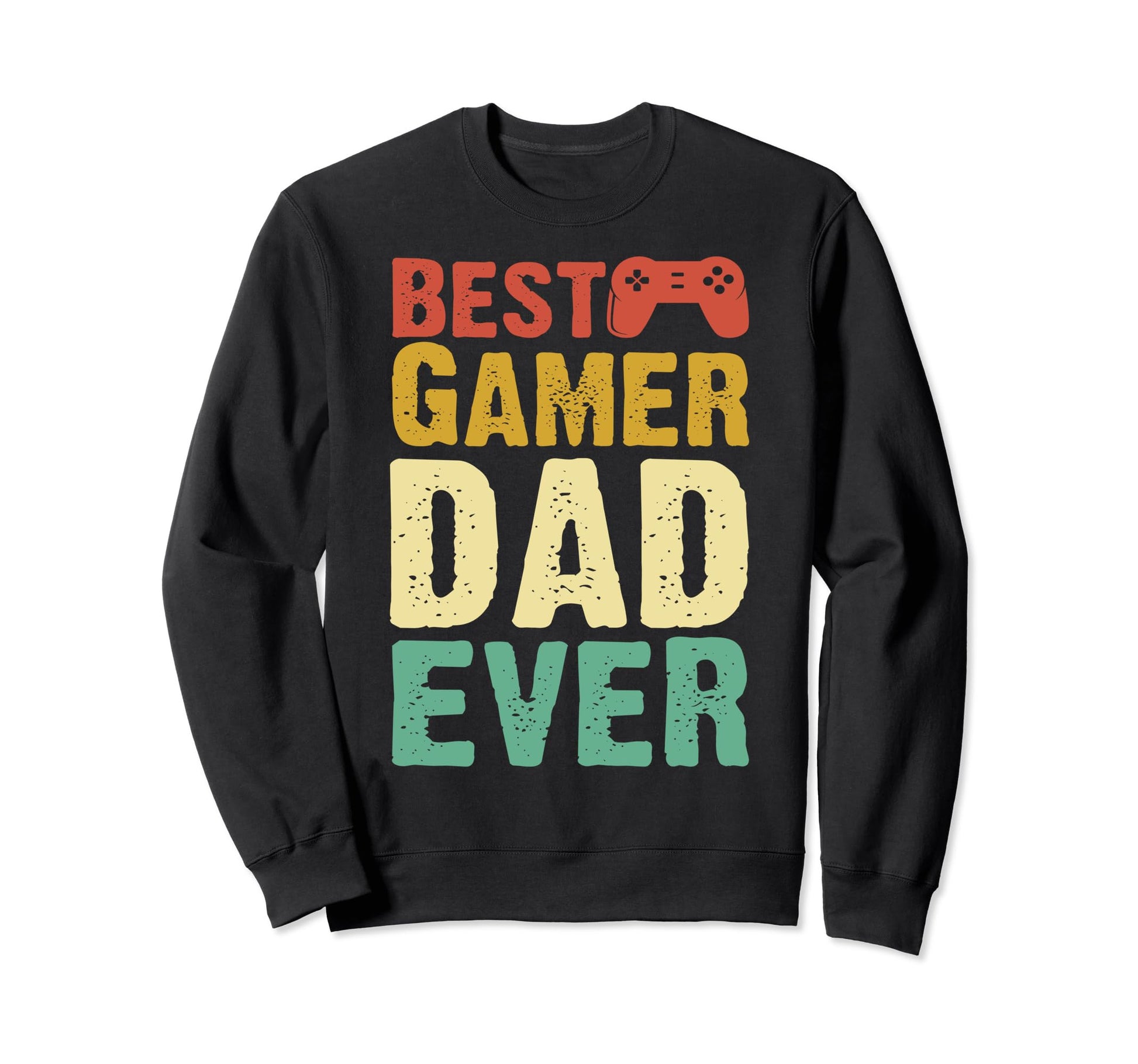Best Gamer Dad Ever Fathers Day Sweatshirt - Fun Novelty Design Men Women - T-Shirt, Sweatshirt, Hoodie