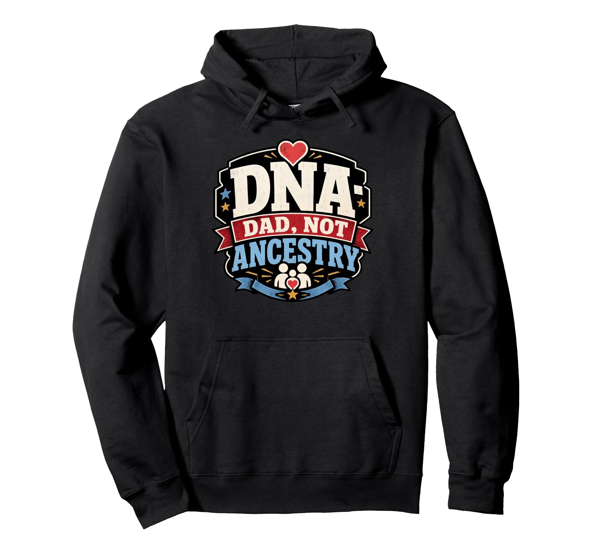 Fathers Day Dna Dad Not Ancestry Hoodie - Aesthetic Graphic Men Women - T-Shirt, Sweatshirt, Hoodie