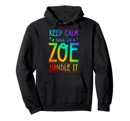 Keep Calm And Let Zoe Handle It Chill Hoodie - Unique Graphic Men Women - T-Shirt, Sweatshirt, Hoodie