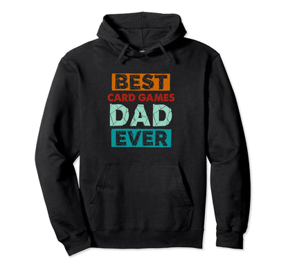 Best Card Games Dad Ever Funny Card Hoodie - Streetwear Style for Adults - T-Shirt, Sweatshirt, Hoodie