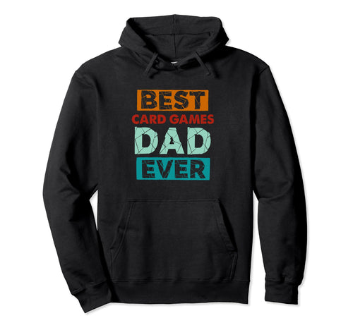 Best Card Games Dad Ever Funny Card Hoodie - Streetwear Style for Adults - T-Shirt, Sweatshirt, Hoodie