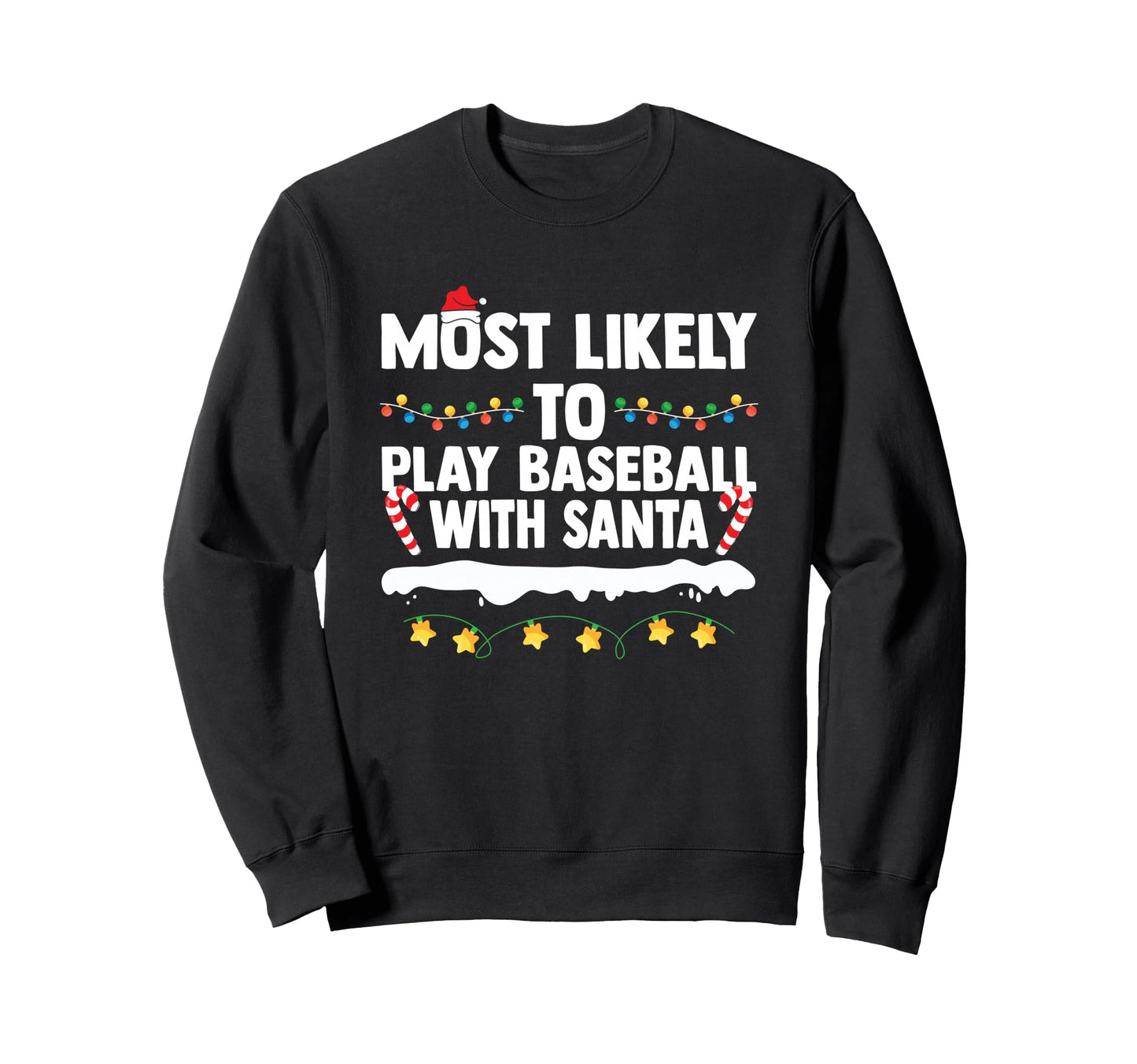 Most Likely To Play Baseball Santa Sweatshirt - Graphic Print Men Women - T-Shirt, Sweatshirt, Hoodie