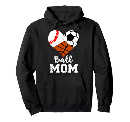Ball Mom Funny Baseball Soccer Basketball Hoodie - Graphic Print Men Women - T-Shirt, Sweatshirt, Hoodie