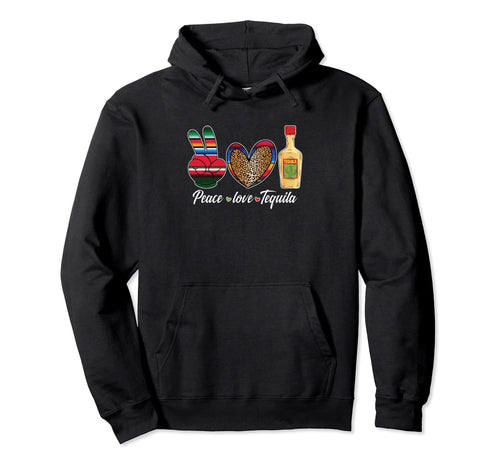 Peace Love Tequila Mexican Drink Hoodie - Streetwear Style for Adults - T-Shirt, Sweatshirt, Hoodie